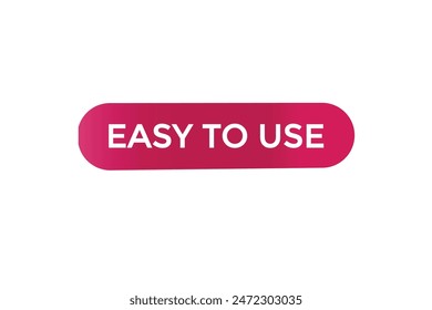 website, easy to use, offer, button, learn stay, tuned, level, sign, speech, bubble  banner, modern, symbol, click. 