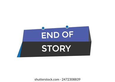 website, end of story, offer, button, learn stay, tuned, level, sign, speech, bubble  banner, modern, symbol, click. 
