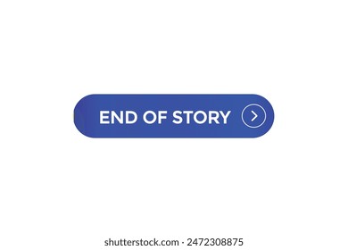 website, end of story, offer, button, learn stay, tuned, level, sign, speech, bubble  banner, modern, symbol, click. 
