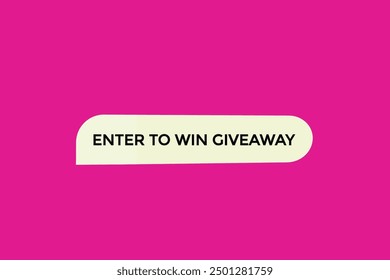 website, enter to win, give away, button, learn, stay, template, tuned, design, level, sign, speech, bubble  banner, modern, symbol, click. 
