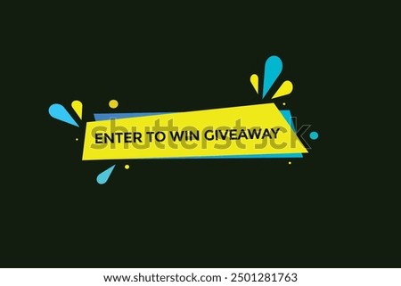 website, enter to win, give away, button, learn, stay, template, tuned, design, level, sign, speech, bubble  banner, modern, symbol, click. 

