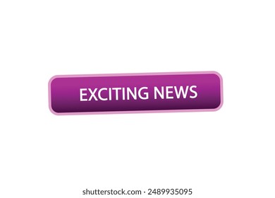 website, exciting news, online, button, learn, stay, tuned, level, sign, speech, bubble  banner, modern, symbol, click. 
