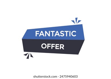 
website, fantastic offer, offer, button, learn, stay, tuned, level, sign, speech, bubble  banner, modern, symbol, click.
