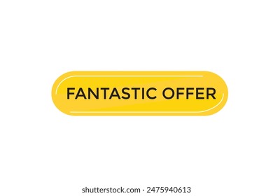 
website, fantastic offer, offer, button, learn, stay, tuned, level, sign, speech, bubble  banner, modern, symbol, click.
