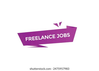 website, freelance jobs offer, button, learn, stay, tuned, level, sign, speech, bubble  banner, modern, symbol, click. 
