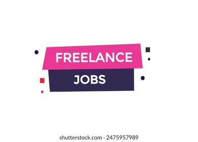 website, freelance jobs offer, button, learn, stay, tuned, level, sign, speech, bubble  banner, modern, symbol, click. 
