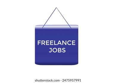 website, freelance jobs offer, button, learn, stay, tuned, level, sign, speech, bubble  banner, modern, symbol, click. 
