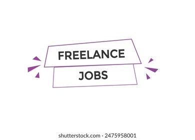 website, freelance jobs offer, button, learn, stay, tuned, level, sign, speech, bubble  banner, modern, symbol, click. 
