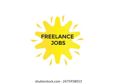 website, freelance jobs offer, button, learn, stay, tuned, level, sign, speech, bubble  banner, modern, symbol, click. 
