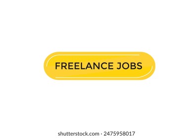 website, freelance jobs offer, button, learn, stay, tuned, level, sign, speech, bubble  banner, modern, symbol, click. 
