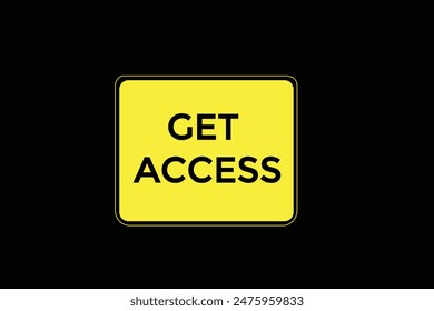 website, get access, offer, button, learn, stay, tuned, level, sign, speech, bubble  banner, modern, symbol, click.