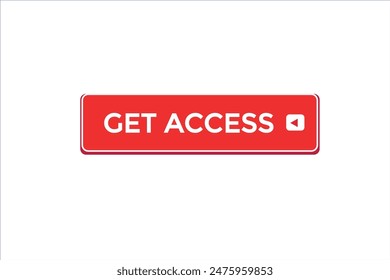 website, get access, offer, button, learn, stay, tuned, level, sign, speech, bubble  banner, modern, symbol, click.