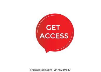website, get access, offer, button, learn, stay, tuned, level, sign, speech, bubble  banner, modern, symbol, click.
