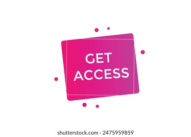 website, get access, offer, button, learn, stay, tuned, level, sign, speech, bubble  banner, modern, symbol, click.