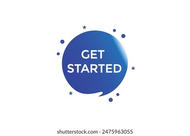 website, get started, offer, button, learn, stay, tuned, level, sign, speech, bubble  banner, modern, symbol, click. 