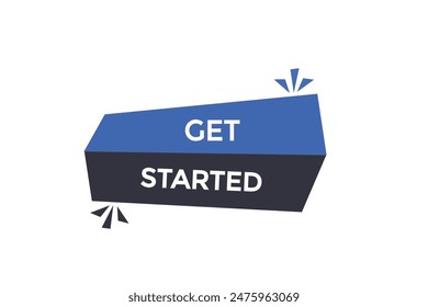 website, get started, offer, button, learn, stay, tuned, level, sign, speech, bubble  banner, modern, symbol, click. 