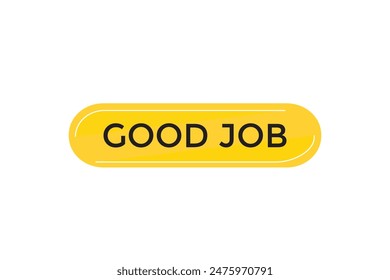 website, good job, offer, button, learn, stay, tuned, level, sign, speech, bubble  banner, modern, symbol, click. 