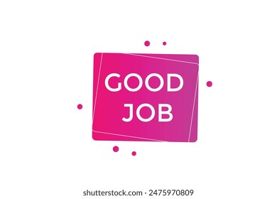website, good job, offer, button, learn, stay, tuned, level, sign, speech, bubble  banner, modern, symbol, click. 