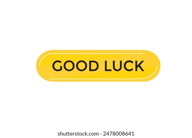 website, good luck, offer, button, learn, stay, tuned, level, sign, speech, bubble  banner, modern, symbol, click. 