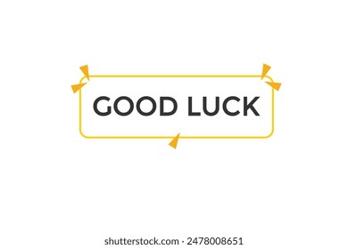 website, good luck, offer, button, learn, stay, tuned, level, sign, speech, bubble  banner, modern, symbol, click. 