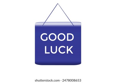 website, good luck, offer, button, learn, stay, tuned, level, sign, speech, bubble  banner, modern, symbol, click. 