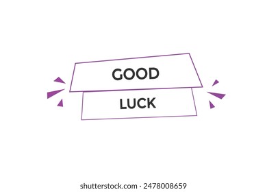 website, good luck, offer, button, learn, stay, tuned, level, sign, speech, bubble  banner, modern, symbol, click. 