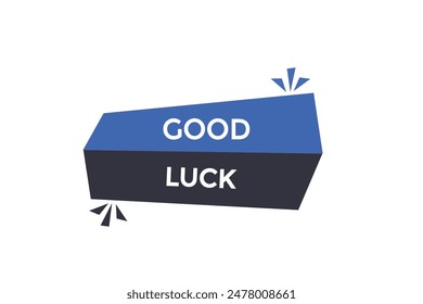 website, good luck, offer, button, learn, stay, tuned, level, sign, speech, bubble  banner, modern, symbol, click. 