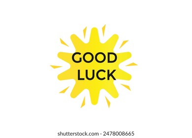 website, good luck, offer, button, learn, stay, tuned, level, sign, speech, bubble  banner, modern, symbol, click. 