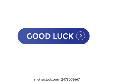 website, good luck, offer, button, learn, stay, tuned, level, sign, speech, bubble  banner, modern, symbol, click. 