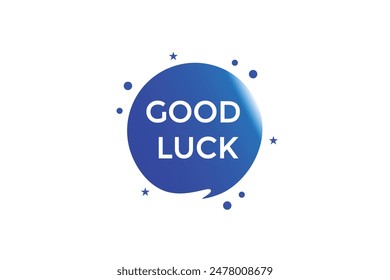 website, good luck, offer, button, learn, stay, tuned, level, sign, speech, bubble  banner, modern, symbol, click. 