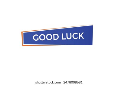 website, good luck, offer, button, learn, stay, tuned, level, sign, speech, bubble  banner, modern, symbol, click. 
