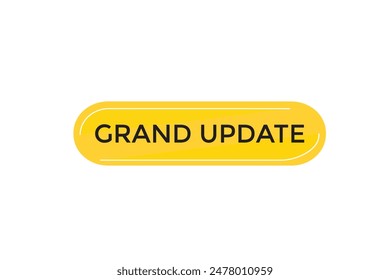 website, grand update, offer, button, learn, stay, tuned, level, sign, speech, bubble  banner, modern, symbol, click. 