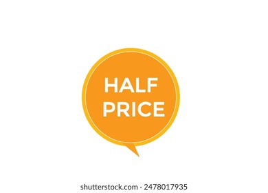 website, half price, offer, button, learn, stay, tuned, level, sign, speech, bubble  banner, modern, symbol, click. 
