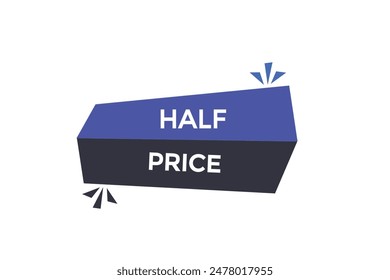 website, half price, offer, button, learn, stay, tuned, level, sign, speech, bubble  banner, modern, symbol, click. 
