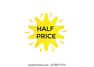 website, half price, offer, button, learn, stay, tuned, level, sign, speech, bubble  banner, modern, symbol, click. 