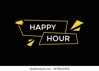 website, happy hour, offer, button, learn, stay, tuned, level, sign, speech, bubble  banner, modern, symbol, click. 