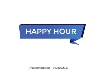 website, happy hour, offer, button, learn, stay, tuned, level, sign, speech, bubble  banner, modern, symbol, click. 