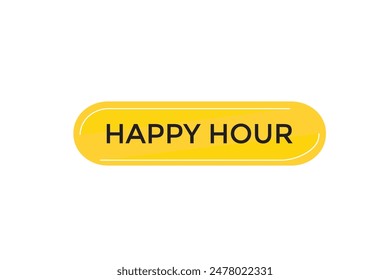website, happy hour, offer, button, learn, stay, tuned, level, sign, speech, bubble  banner, modern, symbol, click. 