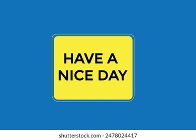 website, have a nice day, offer, button, learn, stay, tuned, level, sign, speech, bubble  banner, modern, symbol, click. 
