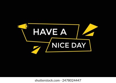 website, have a nice day, offer, button, learn, stay, tuned, level, sign, speech, bubble  banner, modern, symbol, click. 