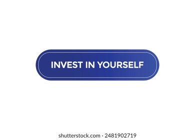 website, invest in yourself, secure, button, learn, stay, tuned, level, sign, speech, bubble  banner, modern, symbol, click. 