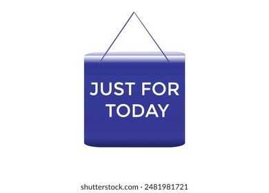 website, just for today, button, learn, stay, tuned, level, sign, speech, bubble  banner, modern, symbol, click. 
