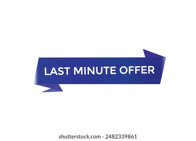 website, last minute offer, button, learn, stay, tuned, level, sign, speech, bubble  banner, modern, symbol, click. 
