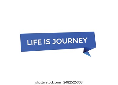 website, life is journey, button, learn, stay, tuned, level, sign, speech, bubble  banner, modern, symbol, click. 
