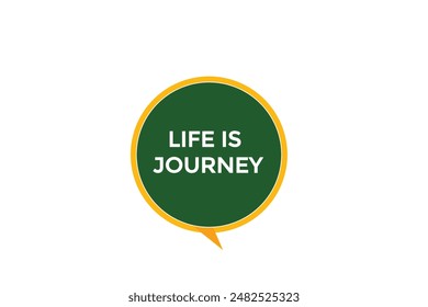 website, life is journey, button, learn, stay, tuned, level, sign, speech, bubble  banner, modern, symbol, click. 
