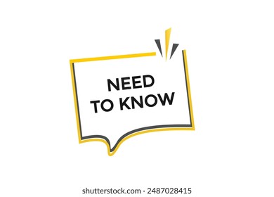 website, need to know, online, button, learn, stay, tuned, level, sign, speech, bubble  banner, modern, symbol, click. 
