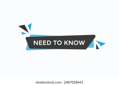 website, need to know, online, button, learn, stay, tuned, level, sign, speech, bubble  banner, modern, symbol, click. 

