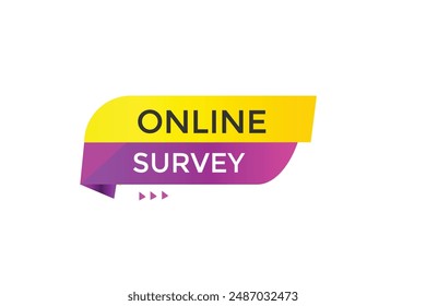 website, only survey, online, button, learn, stay, tuned, level, sign, speech, bubble  banner, modern, symbol, click. 
