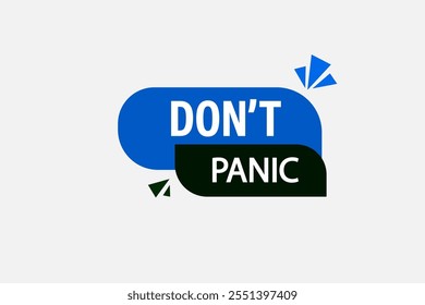 website, don’t panic, cancel, charge, button, learn, stay, template, tuned, design, level, sign, speech, bubble  banner, modern, symbol, click. 
