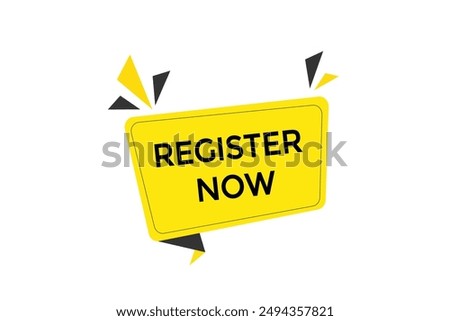 website, register now, online, button, learn, stay, tuned, level, sign, speech, bubble  banner, modern, symbol, click. 
